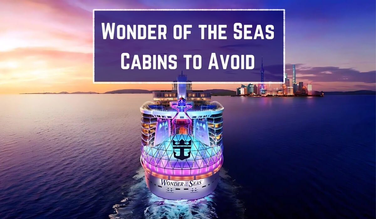 Wonder of the Seas Cabins to Avoid Wonder of the Seas Rooms to Avoid