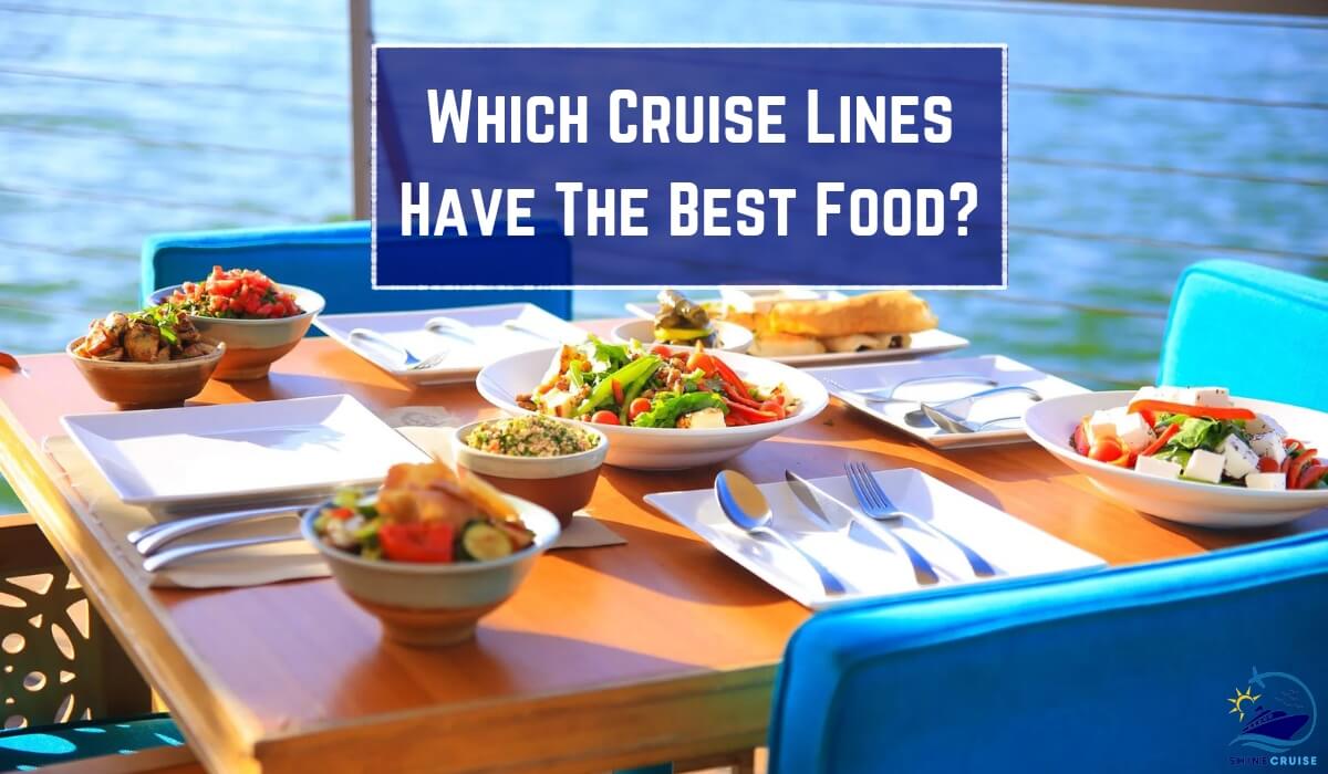 best food cruise line cruise with best food what cruise line has the best food which cruise line has the best food gourmet food cruises which cruise lines have the best food