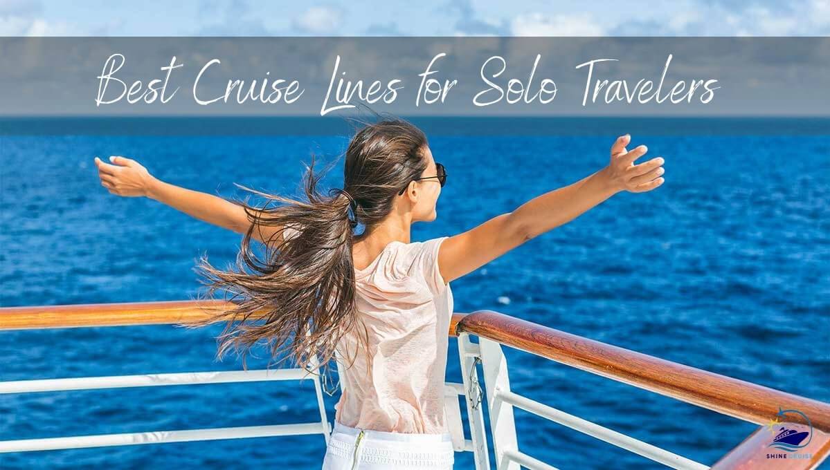 Best Cruise Lines for Solo Travelers solo cruises solo cruise deals best cruises for solo travellers best cruise for solo travelers