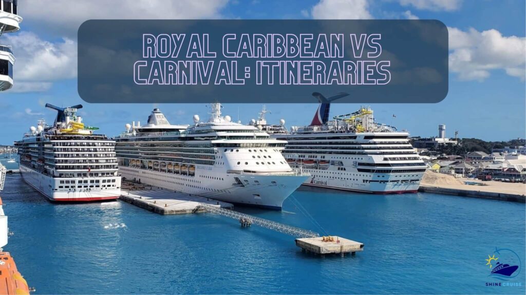 Royal Caribbean vs Carnival Itineraries 