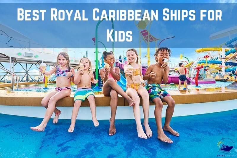 Best Royal Caribbean Ship for Kids Best Royal Caribbean Ships for Kids