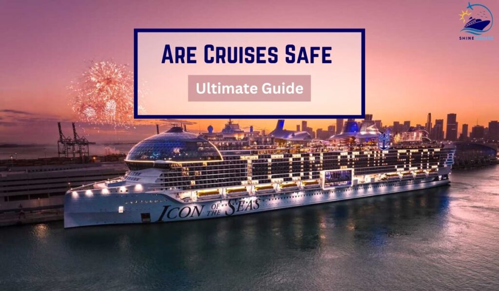 Are Cruises Safe? Cruise Ship Safety & Security 2024