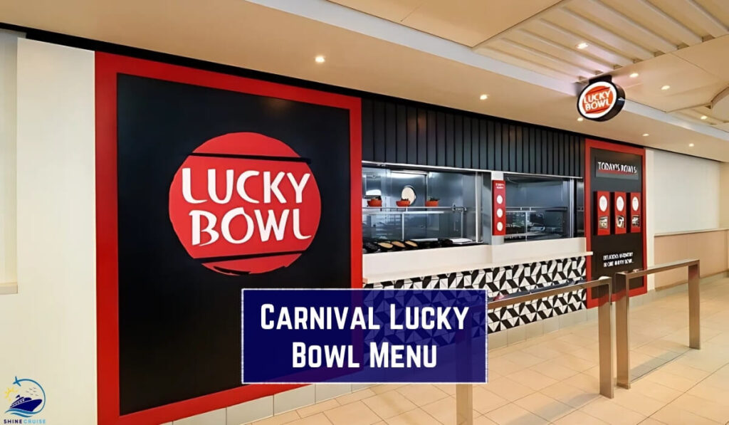 Carnival Lucky Bowl Menu 2025 with Pictures & Information!