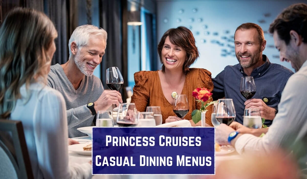 Princess Casual Dining Menus Princess Cruises Casual Dining Menus Princess Cruise Casual Dining Menus What is Casual Dining on Princess Cruises?