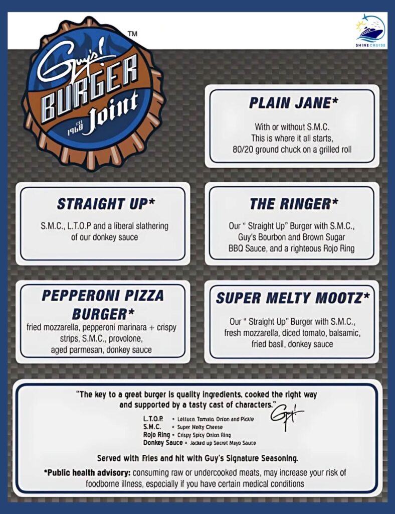 Guy's Burgers Carnival Cruise Menu
Guy's Burger Joint Carnival Menu
Carnival Guy's Burger Joint Menu
Carnival cruise Guy's Burger Joint Menu
Guy's Burgers Carnival Menu
Carnival Guys Burger Breakfast Menu